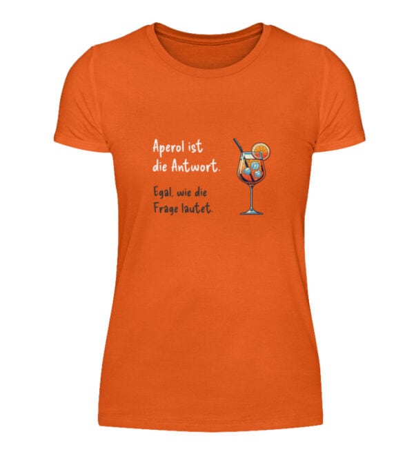 Aperol ist die Antwort - Orange Edition - Damenshirt-1692